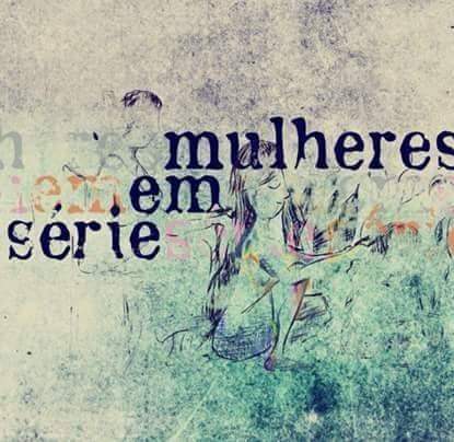 Mulheres em Série