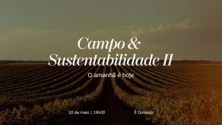 Campo e Sustentabilidade 2, o amanhã é hoje.