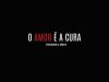 O Amor é a Cura